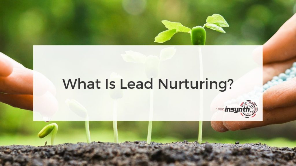 What is Lead Nurturing and how does it affect your Inbound Marketing? Marketing