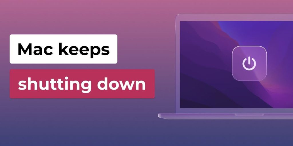 Why my Mac Keeps Shutting Down and How to Fix it?