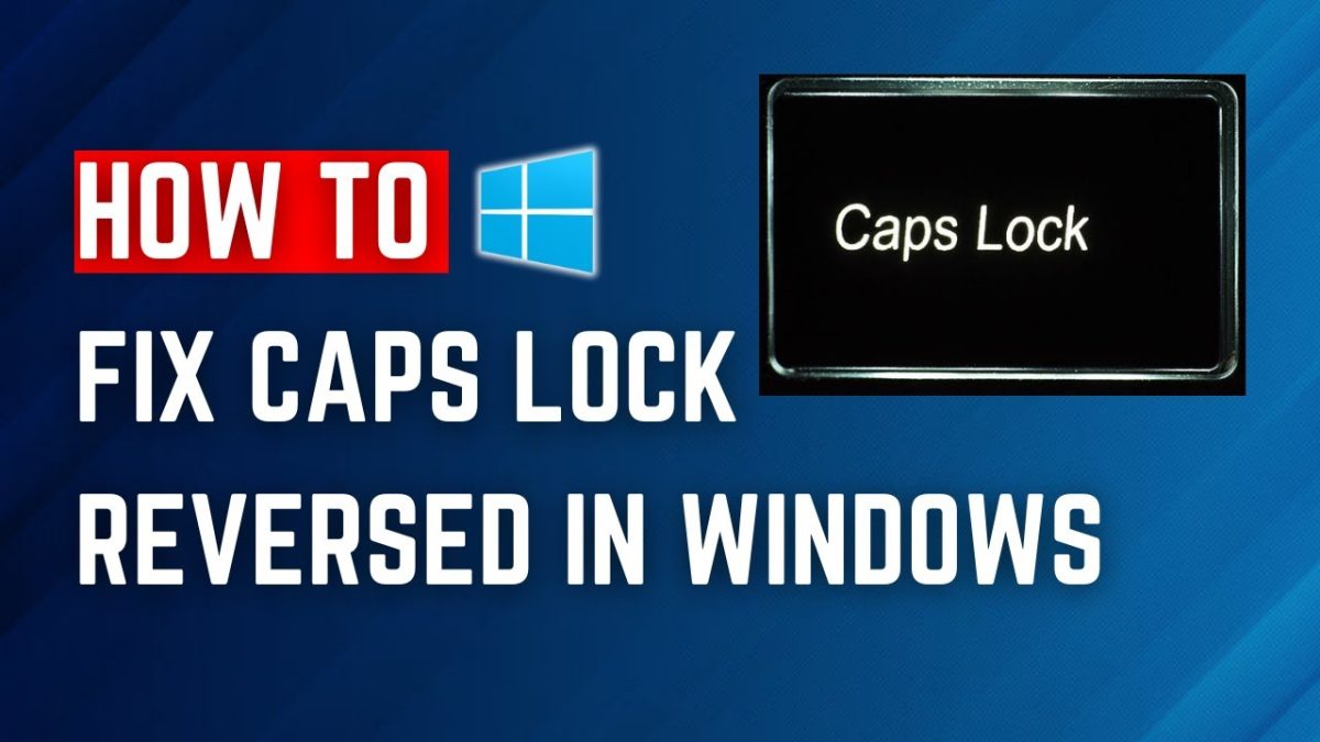 How to Fix Reversed Caps Lock in Windows 11? TechNewzTOP